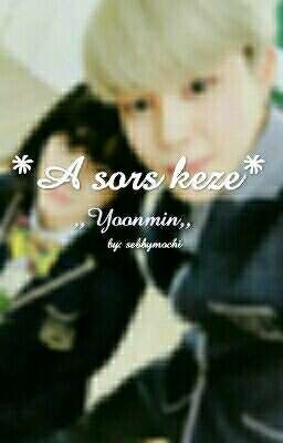 *A sors keze* // Yoonmin//