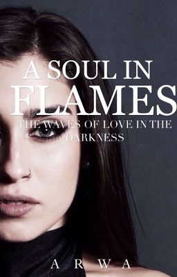 A Soul In Flames| #wattys 2017