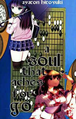 A Soul That Aches for Go| Hikaru no Go| AkiraXOc -SLOW UPATES-