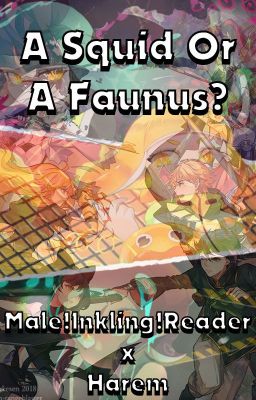 A Squid or A Faunus? : Inkling!male!reader x Harem