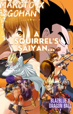 A Squirrel's Saiyan (Makoto x Gohan) (Blazblue x Dragon Ball Z)