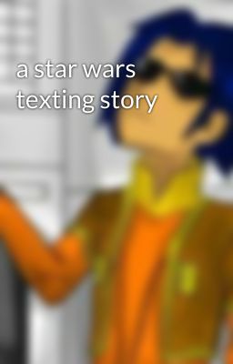 a star wars texting story 