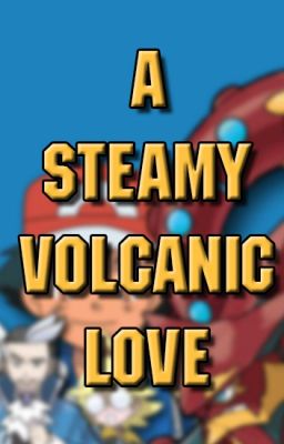 A Steamy Volcanic Love (Pokémon Volcaniashipping Oneshot)