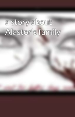 a story about Alastor's family