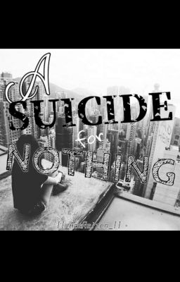 A Suicide For Nothing