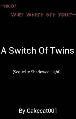 A Switch Of Twins  (Sequel to Shadowed Light)