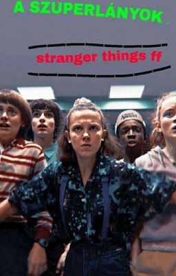 A szuperlányok (stranger things ff mileven)