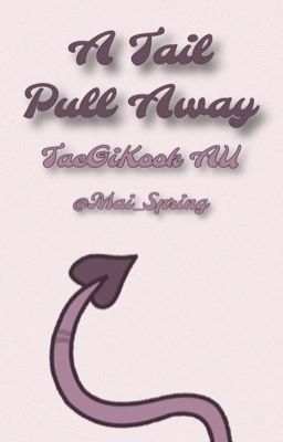 A Tail Pull Away | Taegikook AU✔️