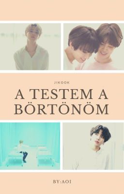 A testem a börtönöm. / Jikook/ Szünetel