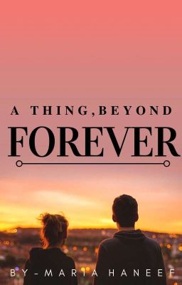 A Thing, Beyond Forever