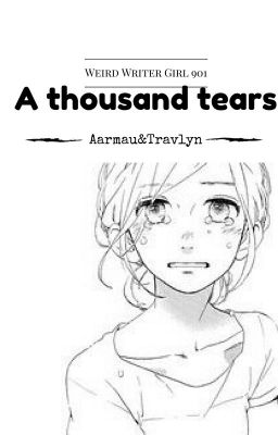 A thousand tears || Aarmau&Travlyn