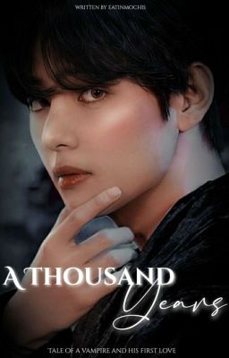 A thousand years I || KTH FF || Vampire AU