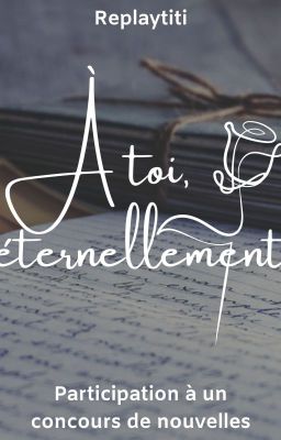 À toi, éternellement.