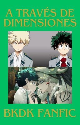 A través de dimensiones (BKDK Fanfic) [Canon AU x Fantasy AU]