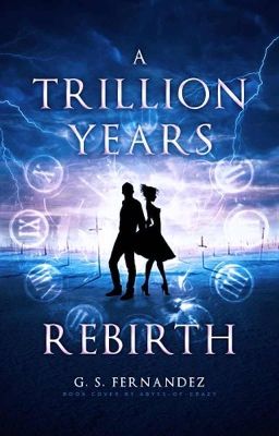 A Trillion Years: Rebirth [Book One of the IGU]