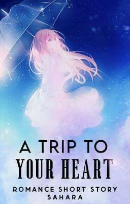 A Trip To Your Heart