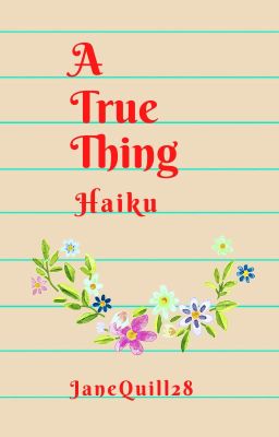 A True Thing- Haiku