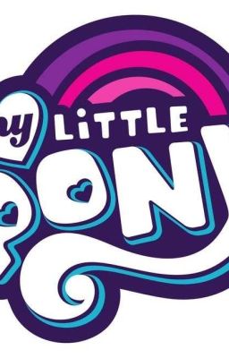 [A.U] My Little Pony: Hình Trình Đẹp Đẽ Của Ta.