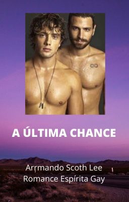 A ÚLTIMA CHANCE-Armando Scoth Lee-Romance Espírita Gay