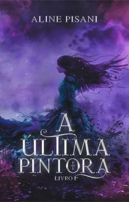 A Última Pintora (Saga da Pintora - Livro 1) [DISPONÍVEL NA AMAZON]