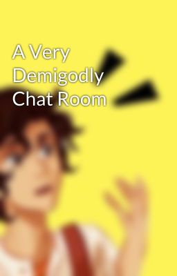 A Very Demigodly Chat Room 