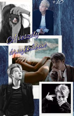 A veszély árnyékában [NamJoon ff.] - Befejezett