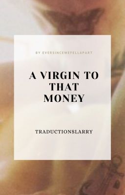 A Virgin To That Money