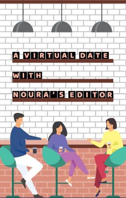 A VIRTUAL DATE WITH NOURA'S EDITOR