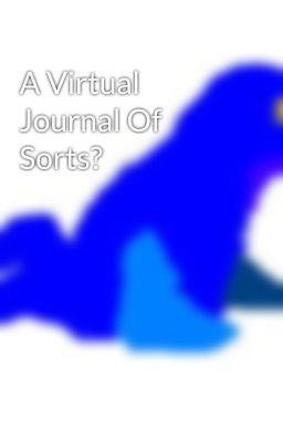 A Virtual Journal Of Sorts?