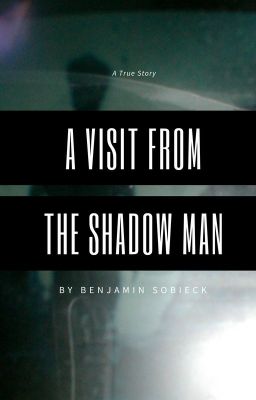 A Visit from the Shadow Man (true story)