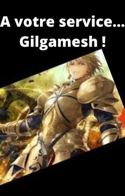 A votre service... Gilgamesh ! (PAUSE)