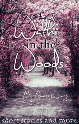 A Walk in the Woods {Short Stories and More}