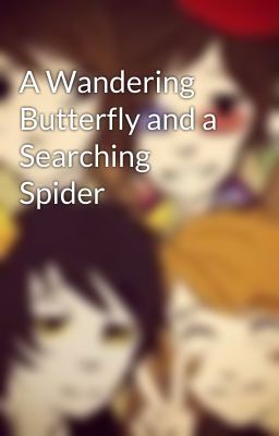 A Wandering Butterfly and a Searching Spider