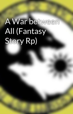 A War between All (Fantasy Story Rp)