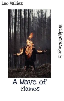 A Wave of Flames [Genderfluid! Leo Valdez Fanfiction)