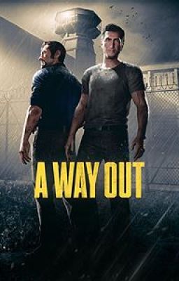 A Way Out _ Kế Hoạch Tẩu Thoát .