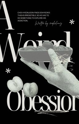 a weird obsession