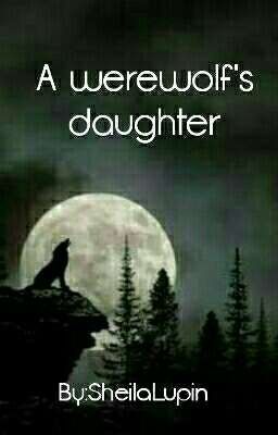 A werewolf's daughter //BEFEJEZETT//