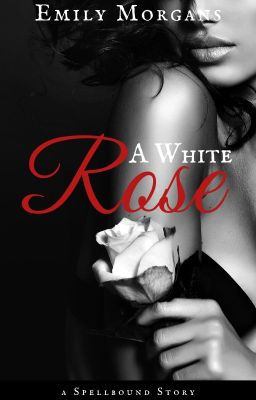 A White Rose (Spellbound Novelette)