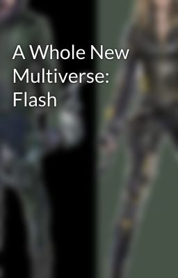 A Whole New Multiverse: Flash