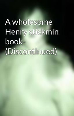 A wholesome Henry stickmin book- (Discontinued)