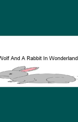 A Wolf And A Rabbit In Wonderland