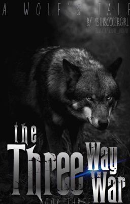 A Wolf's Tale (Book #3) The Three Way War 