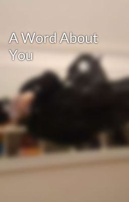 A Word About You