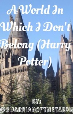 A World In Which I Don't Belong (Harry Potter)