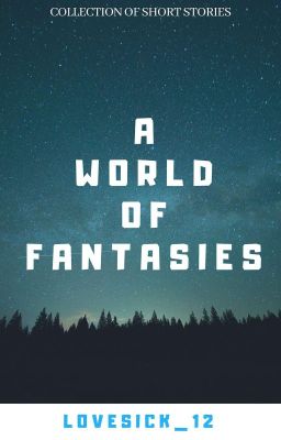 A world of fantasies 