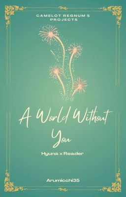 A World Without You [ Hyuna x Reader ]