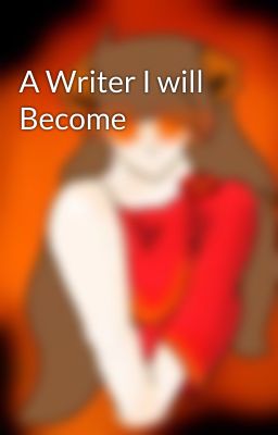 A Writer I will Become