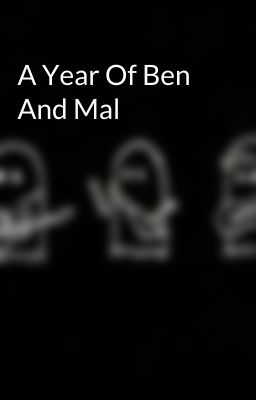 A Year Of Ben And Mal