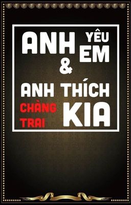 A YÊU E & A THÍCH CHÀNG TRAI KIA!.